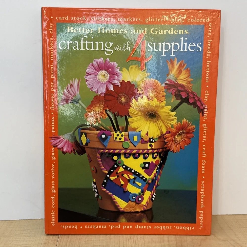 Better Homes & Gardens Crafting with 4 Supplies 2004 HC Craft Projects DIY Book